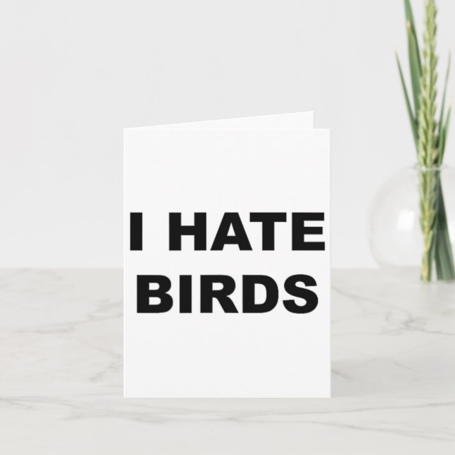 Carte Haut qui dit - Je déteste les oiseaux drôle Anti o (Devant)