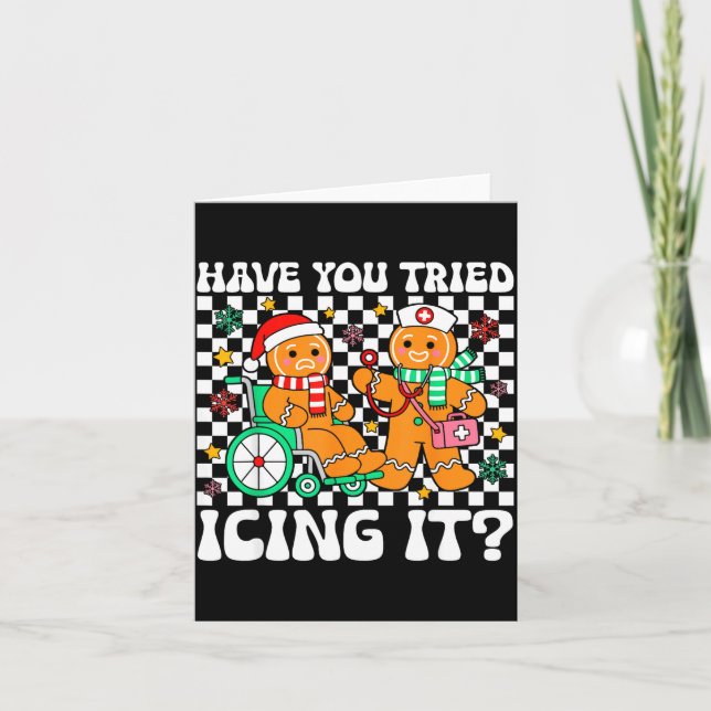 Carte Have You Tried Icing It Gingerbread Nurse Christma (Devant)