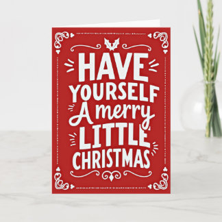 Carte Have Yourself A Merry Little Christmas