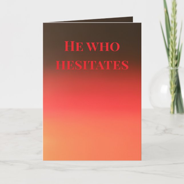 Carte He who hesitates... (Devant)