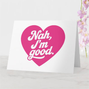 Carte Heart Nah Im Good Anti Valentines Day Single Aware