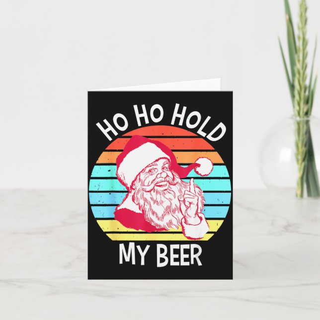 Carte Ho Ho Hold My Beer Christmas In July Shirt _ Xmas  (Devant)