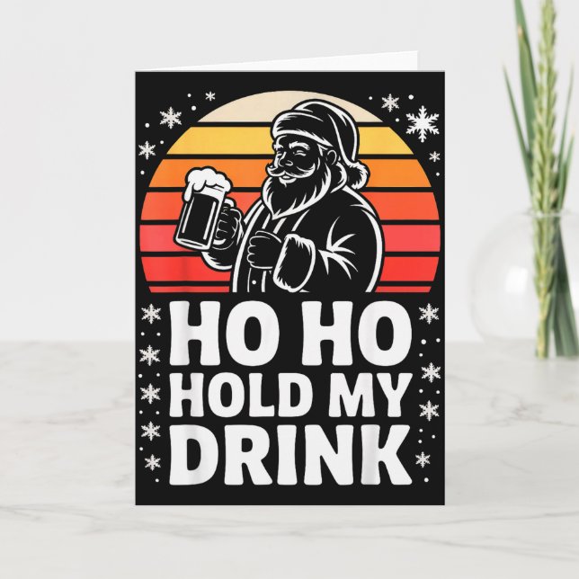 Carte Ho Ho Hold My Drink Christmas Santa Party Humor  (Devant)