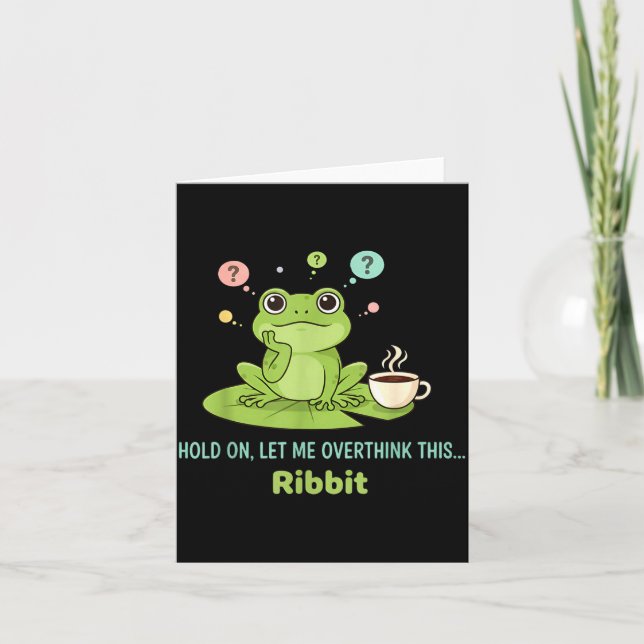 Carte Hold On Let Me Overthink This Frog Ribbit  (Devant)