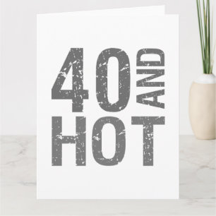Carte Hot 40th Birthday