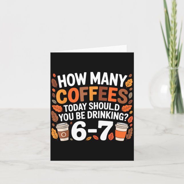 Carte How Many Coffees Today Funny 67 Meme For Coffee Lo (Devant)