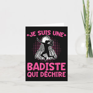 Carte Humour de Badiste _ Je Suis Un Badiste Déchirant _