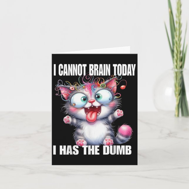 Carte I Cannot Brain Today I Has The Dumb  (Devant)