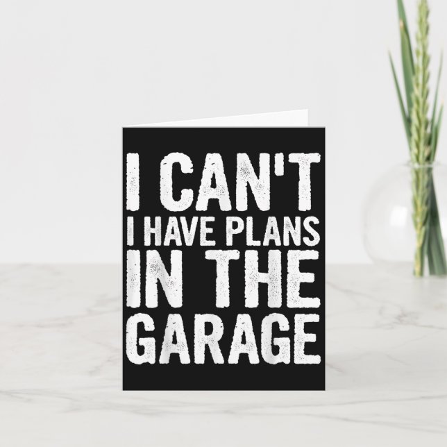 Carte I Cant I Have Plans In The Garage  (Devant)