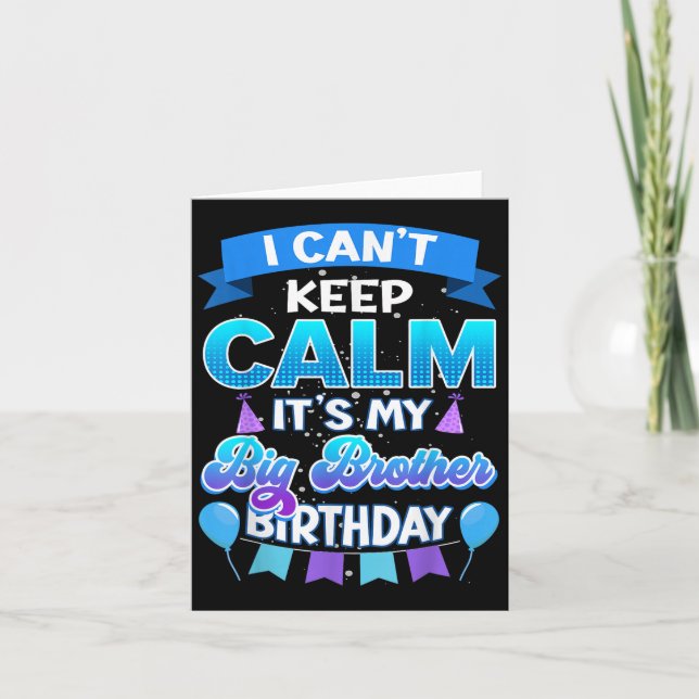 Carte I Cant Keep Calm Its My Big Brother Birthday Shirt (Devant)