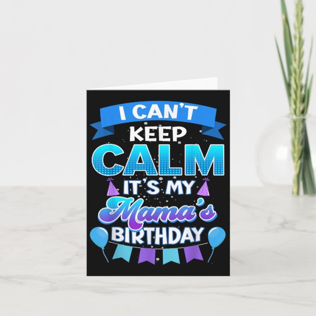 Carte I Cant Keep Calm Its My Mama Birthday Shirt Bday  (Devant)