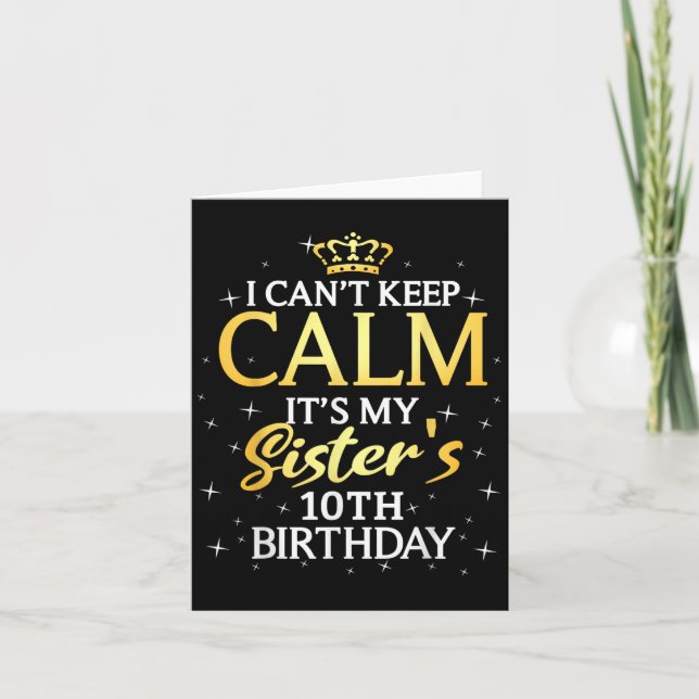 Carte I Cant Keep Calm Its My Sister 10th Birthday Party (Devant)