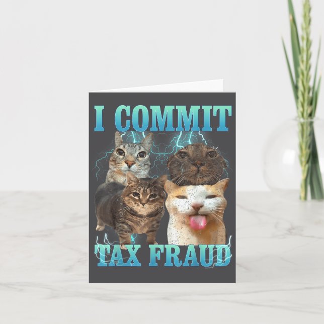 Carte I Commit Tax Fraud Funny Cat Meme Bootleg Graphic  (Devant)