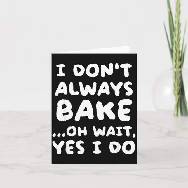 Carte I Don't Always Bake Funny Baker Baking  (Devant)