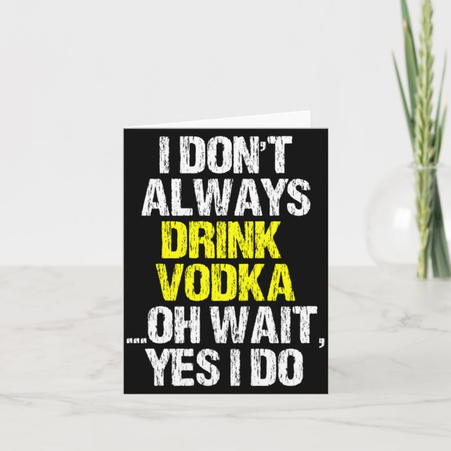 Carte I Don't Always Drink Vodka Funny Drinking Cool Lov (Devant)