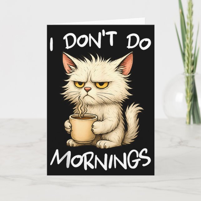 Carte I Don't Do Mornings Funny Quote Coffee Cat Lover G (Devant)