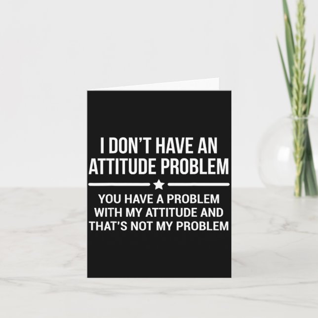 Carte I Don't Have An Attitude Problem Funny Sarcasm  (Devant)