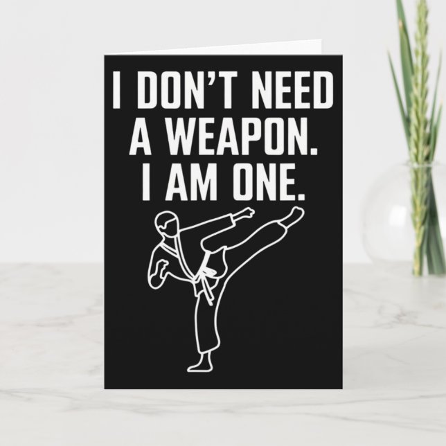 Carte I Don't Need A Weapon I Am One - Funny Karate 1  (Devant)