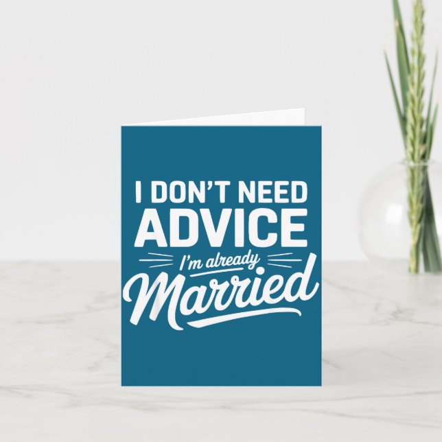 Carte I Don't Need Advice I'm Already Married Relationsh (Devant)