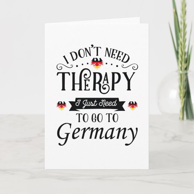 Carte I Dont Need Therapy I Just Need To Go To Germany (Devant)