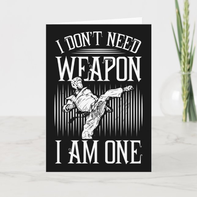 Carte I Don't Need Weapon, I Am One -karate Taekwondo Ma (Devant)