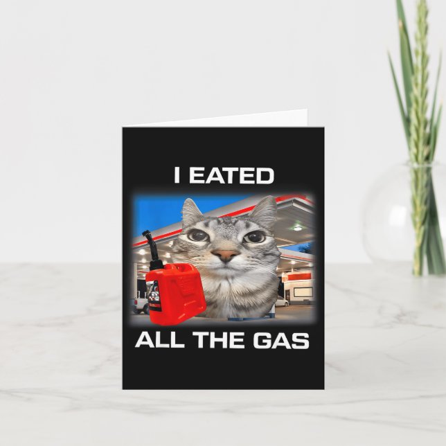 Carte I Eated All The Gas Funny Silly Staring Cat Meme G (Devant)