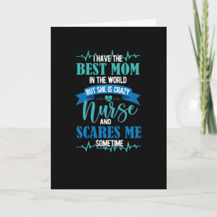 Carte I have the best mom in the world- nurse