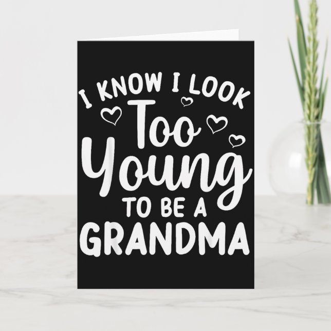 Carte I Know I Look Too Young To Be Grandma New Grandmot (Devant)