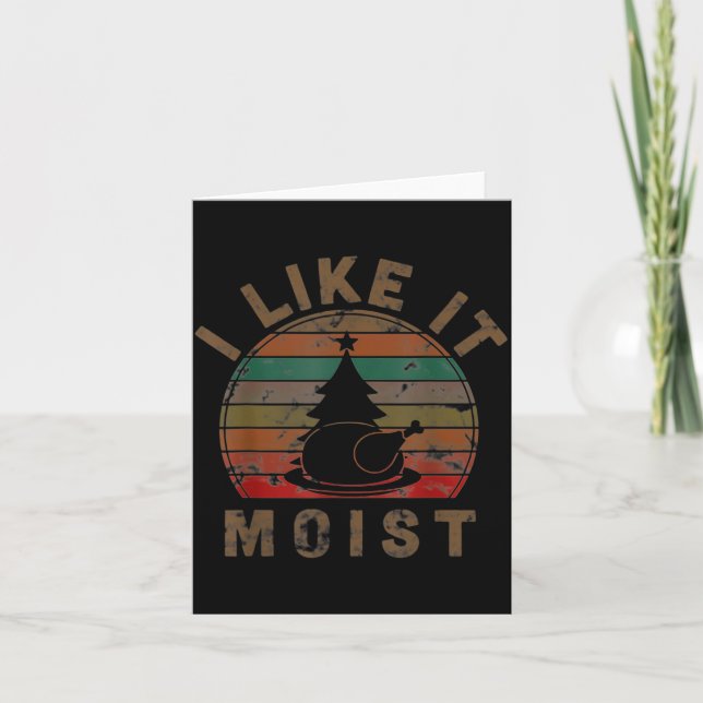 Carte I Like It Moist Black Thanksgiving Christmas  (Devant)