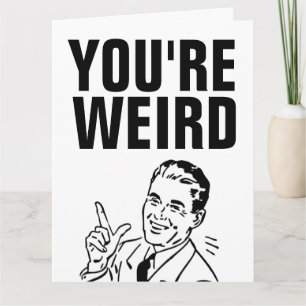 Carte I LIKE YOU, YOU'RE WEIRD FLIRTING Retro Cards