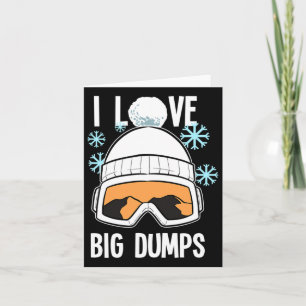 Carte I Love Big Dumps Snowboarder Snowboard Freestyle