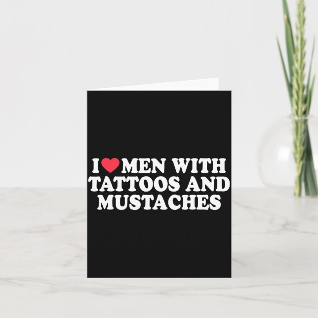 Carte I Love Men With Tattoos And Mustaches Funny Quote  (Devant)