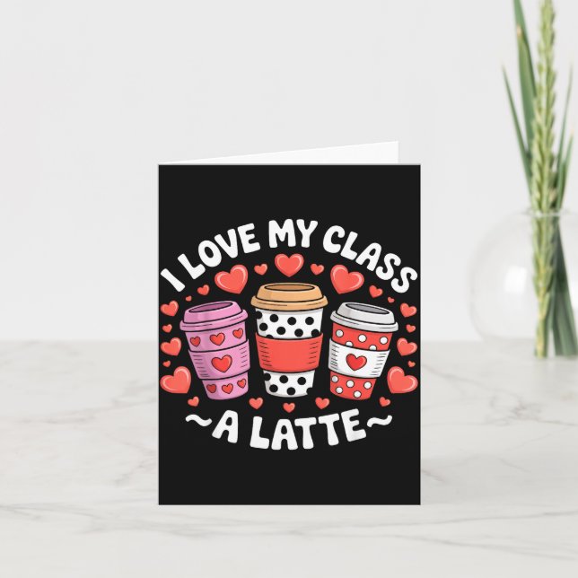 Carte I Love My Cl A Latte Funny Valentines Day Teacher  (Devant)