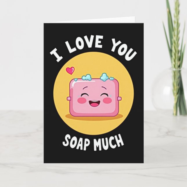 Carte I Love You Soap Much Card (Devant)
