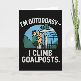 Carte I’m Outdoorsy I Climb Goalposts Soccer Fan Novelty