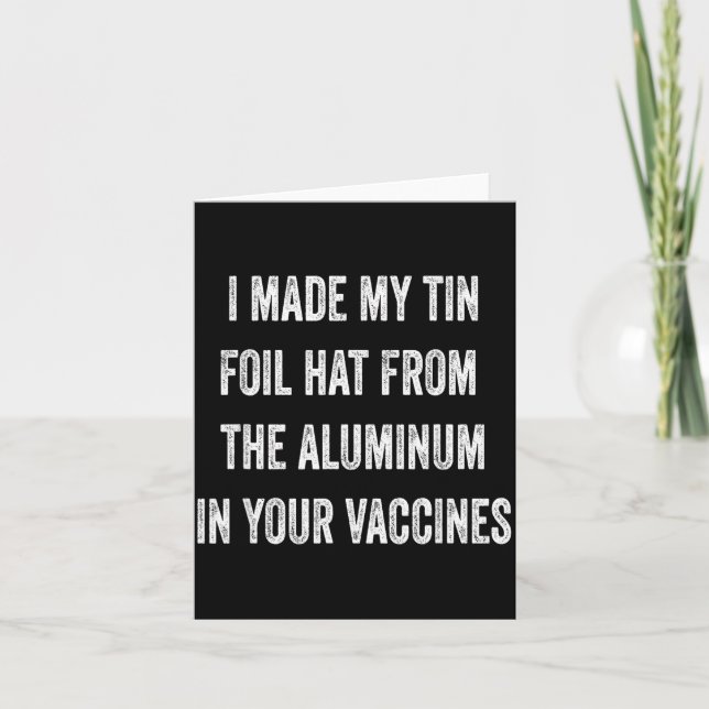 Carte I Made My Tin Foil Hat From Aluminum In Your Vacci (Devant)