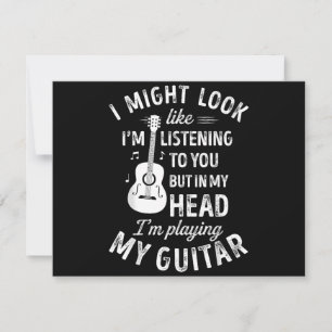 Carte I Might Look Like I'm Listening To You Funny Guita