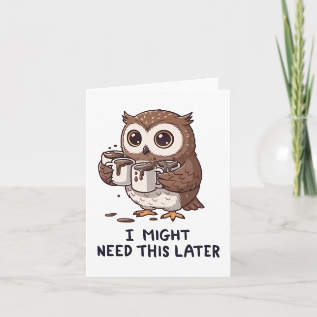 Carte I Might Need Coffee Later - Funny Owl Humor (Devant)