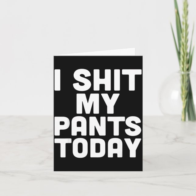 Carte I My Pants Today Funny Sarcasm Saying  (Devant)