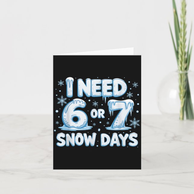 Carte I Need 6 7 Snow Days Funny 67 Teacher Winter Schoo (Devant)