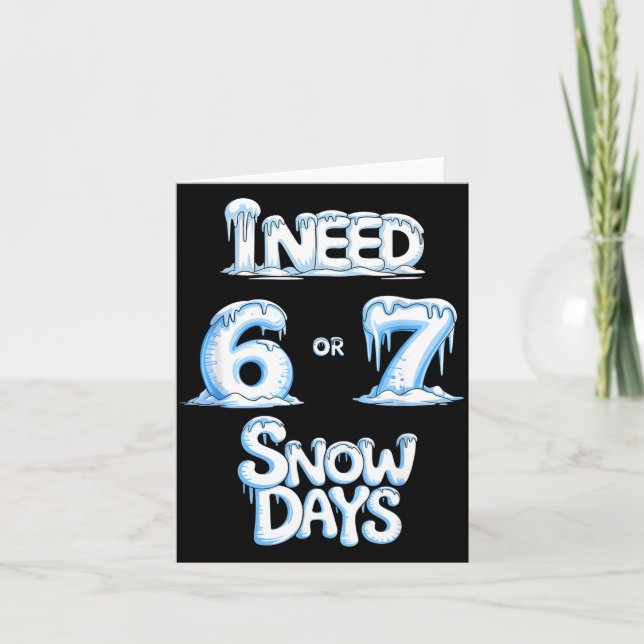 Carte I Need 6 7 Snow Days Funny 67 Teacher Winter Schoo (Devant)