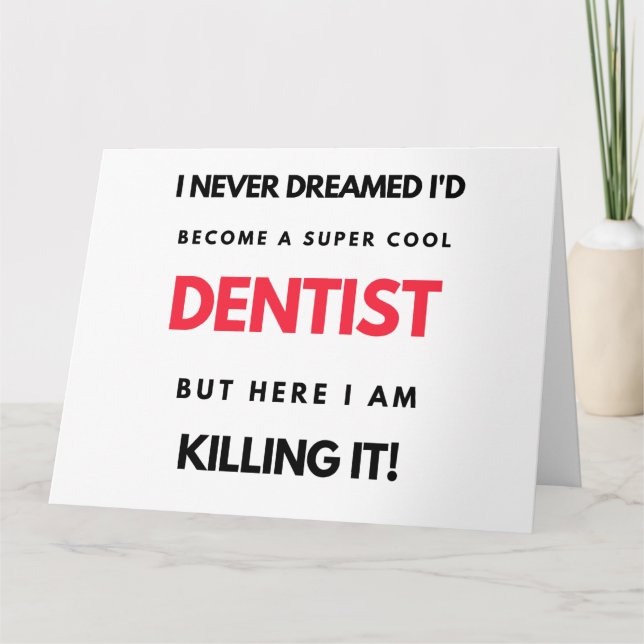 Carte I Never Dreamed I'd Become A Super Cool Dentist 2 (Devant)