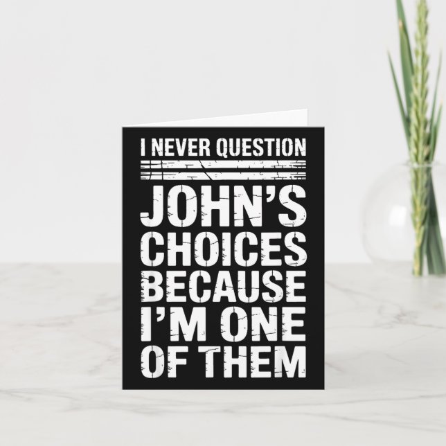 Carte I Never Question John's Choices Because I'm One Of (Devant)