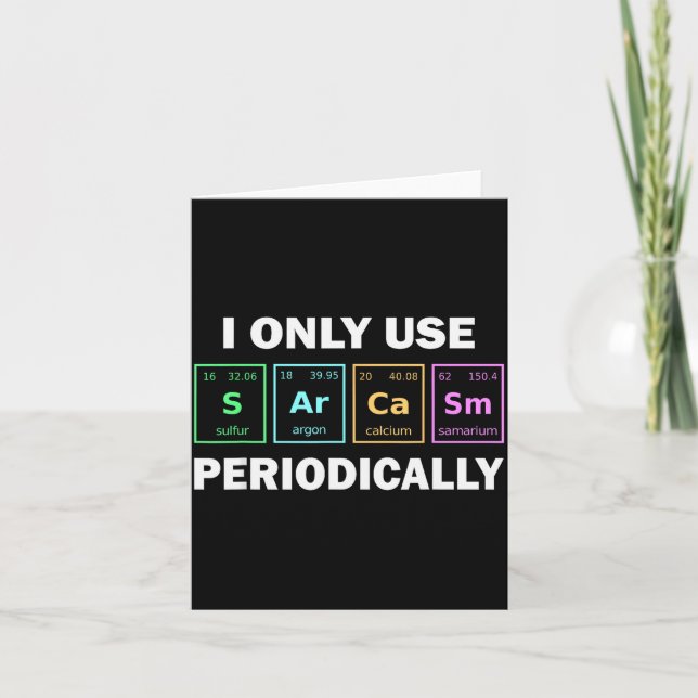 Carte I Only Use Sarcasm Periodically Funny Chemistry St (Devant)