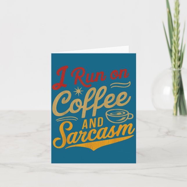Carte I Run On Coffee And Sarcasm - Funny Quote Humor  (Devant)