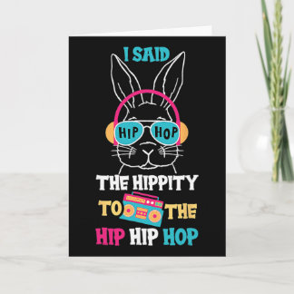 Carte I Said Hip The Hippity To Hop Hip Hop Bunny Funny 