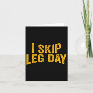 Carte I Skip Leg Day Funny Comedy Workout