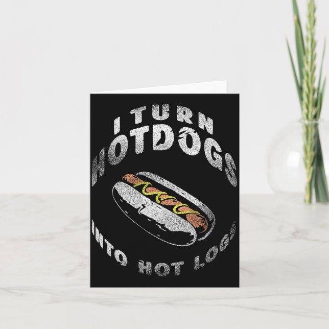 Carte I Turn Hot Dogs Into Hot Logs  (Devant)