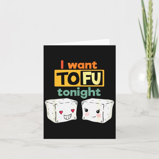 Carte I Want Tofu Tonight, Funny Vegan  (Devant)