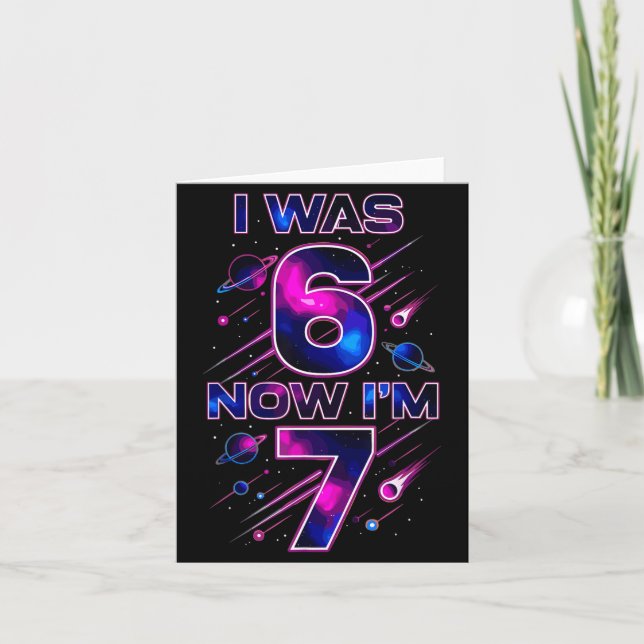Carte I Was 6 Now I'm 7 Six Seven Space Birthday  (Devant)